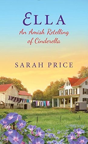 Ella: An Amish Retelling of Cinderella (An Amish Fairytale #2)