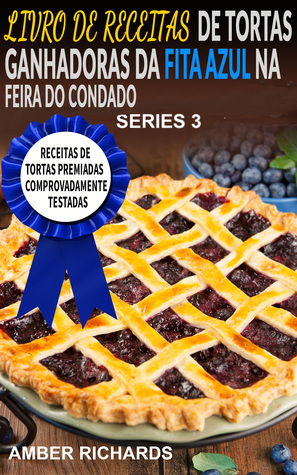 LIVRO DE RECEITAS DE TORTAS GANHADORAS DA FITA AZUL NA FEIRA DO CONDADO