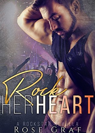 Rock Her Heart: A Rockstar Novella (Kindle Edition)