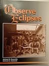 Observe eclipses Observe eclipses