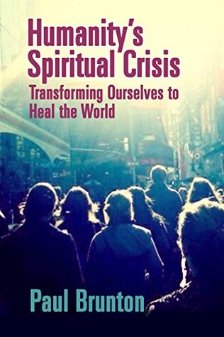 Humanity's Spiritual Crisis: Transforming Ourselves to Heal the World (Kindle Edition)