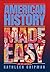 American History Made Easy:...