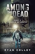 Among The Dead: Part One: Shadow of Death