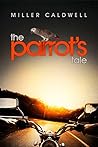 The Parrot's Tale by Miller Caldwell