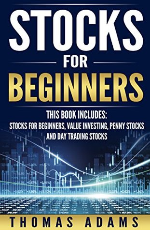 Stocks For Beginners: 4 Manuscripts - Stocks For Beginners, Value Investing, Penny Stocks And Day Trading
