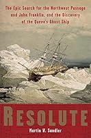 Resolute The Epic Search For The Northwest Passage And