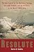 Resolute: The Epic Search for the Northwest Passage and John Franklin, and the Discovery of the Queen's Ghost Ship