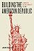 Building the American Repub...