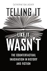 Telling It Like It Wasn't by Catherine Gallagher