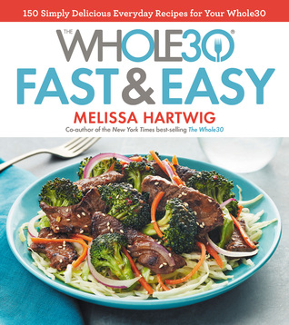 pdf download The Whole30 Fast & Easy Cookbook: 150 Simply Delicious Everyday Recipes for Your Whole30