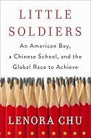 Little Soldiers: An American Boy, a Chinese School and the Global Race to Achieve