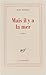 Mais il y a la mer by Jean Sulivan