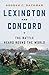 Lexington and Concord: The Battle Heard Round the World