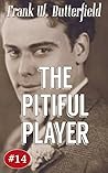The Pitiful Player by Frank W. Butterfield