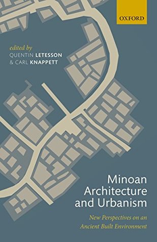 Minoan Architecture and Urbanism: New Perspectives on an Ancient Built Environment (Kindle Edition)