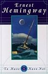 To Have and Have Not by Ernest Hemingway