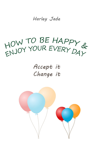 How to be happy and enjoy your every day