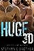 Huge 3D (Huge, #5)