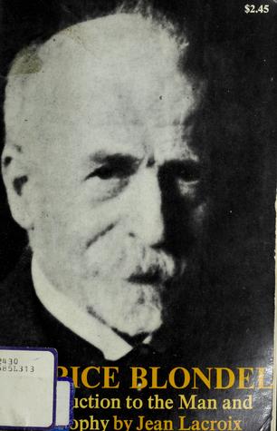 Maurice Blondel; an introduction to the man and his philosophy