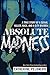 Absolute Madness: A True Story of a Serial Killer, Race, and a City Divided
