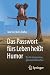 Das Passwort fürs Leben heißt Humor by Martin-Niels Däfler