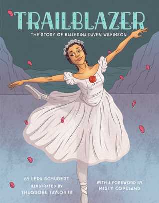 Trailblazer: The Story of Ballerina Raven Wilkinson (Hardcover)