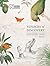 Voyages of Discovery: A Visual Celebration of Ten of the Greatest Natural History Expeditions