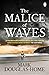 The Malice of Waves (Cal Mc...