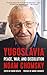 Yugoslavia: Peace, War, and Dissolution (PM Press)