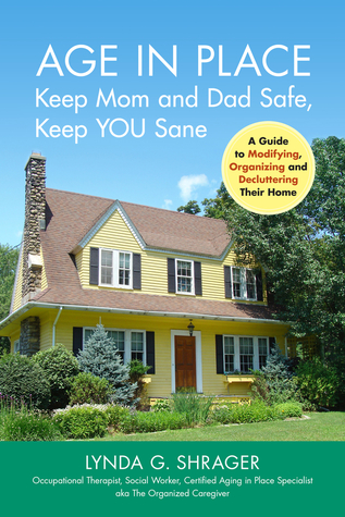 Age in Place: Keep Mom and Dad Safe, Keep You Sane (Paperback)