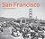 San Francisco Then and Now®: A photographic guide to the hidden history and architecture of the city