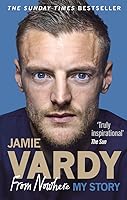 Jamie Vardy: From Nowhere, My Story