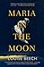 Maria in the Moon by Louise Beech