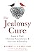 The Jealousy Cure: Learn to...