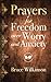 Prayers for Freedom over Worry and Anxiety (Freedom Prayers)