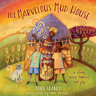 The Marvelous Mud House: A Story of Finding Fullness and Joy