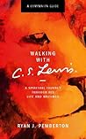Walking with C.S. Lewis, Companion Guide: A Spiritual Journey Through His Life and Writings