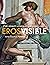 Eros Visible: Art, Sexualit...