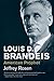 Louis D. Brandeis: American Prophet (Jewish Lives)