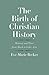 The Birth of Christian History: Memory and Time from Mark to Luke-Acts (The Anchor Yale Bible Reference Library)