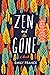 Zen and Gone