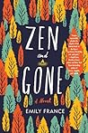 Zen and Gone by Emily France