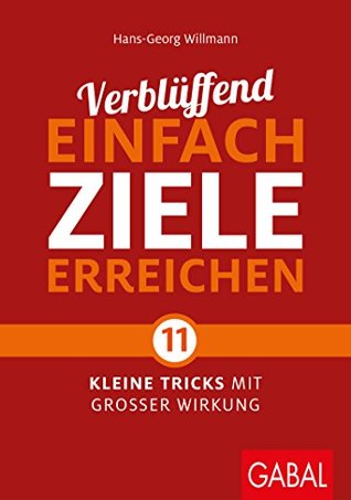 Verblüffend einfach Ziele erreichen: Elf kleine Tricks mit großer Wirkung (Dein Leben) (German Edition)