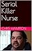 Serial Killer Nurse by Chris Hampton