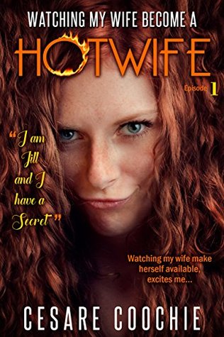 Watching My Wife Become a HotWife: Her secret, she did it. I watched my wife, Experience Animal Lust, First Time, Hotwife, Wife Sharing, Dominance, Submit, ... (The adventures of Jill and Bobby Book 1)