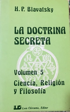 La doctrina secreta. Volumen 5: Ciencia, religión y filosofía
