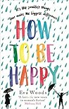 How to be Happy by Eva Woods
