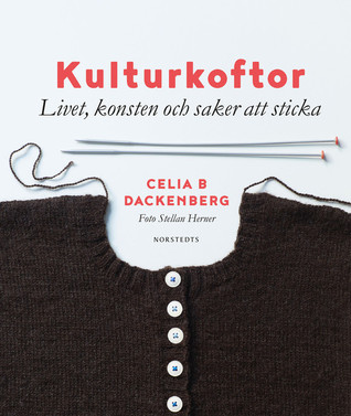 Kulturkoftor: livet, konsten och saker att sticka (Hardcover)