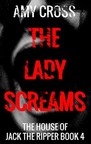 The Lady Screams (The House of Jack the Ripper, #4)