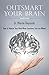 Outsmart Your Brain: How to Master Your Mind When Emotions Take the Wheel